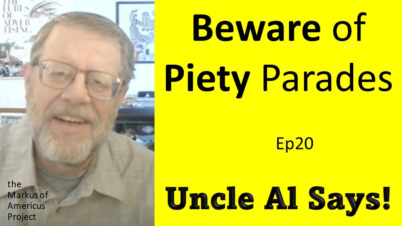 Beware of Piety Parades - Uncle Al Says! ep20