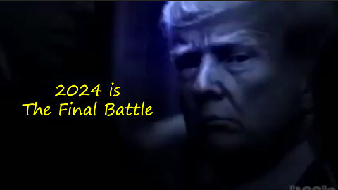 New Trump Campaign Ad - 2024 is The Final Battle