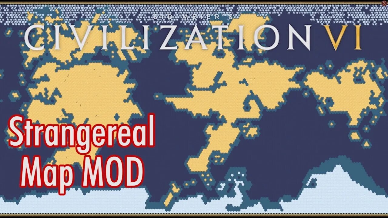 Civilization VI - Creating the Strangereal Map!