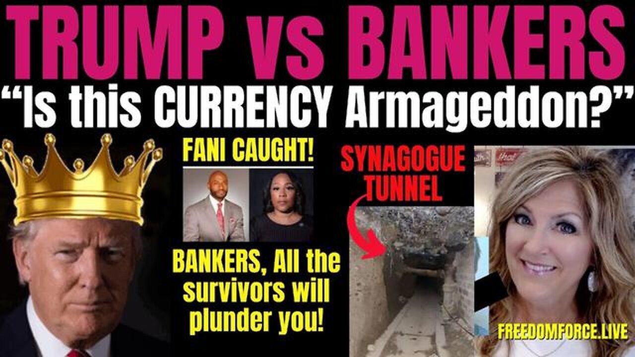 TRUMP VS BANKERS -CURRENCY ARMAGEDDON, TUNNELS & FANI 2024