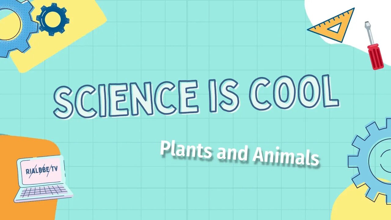 Science is cool - Plants and animals