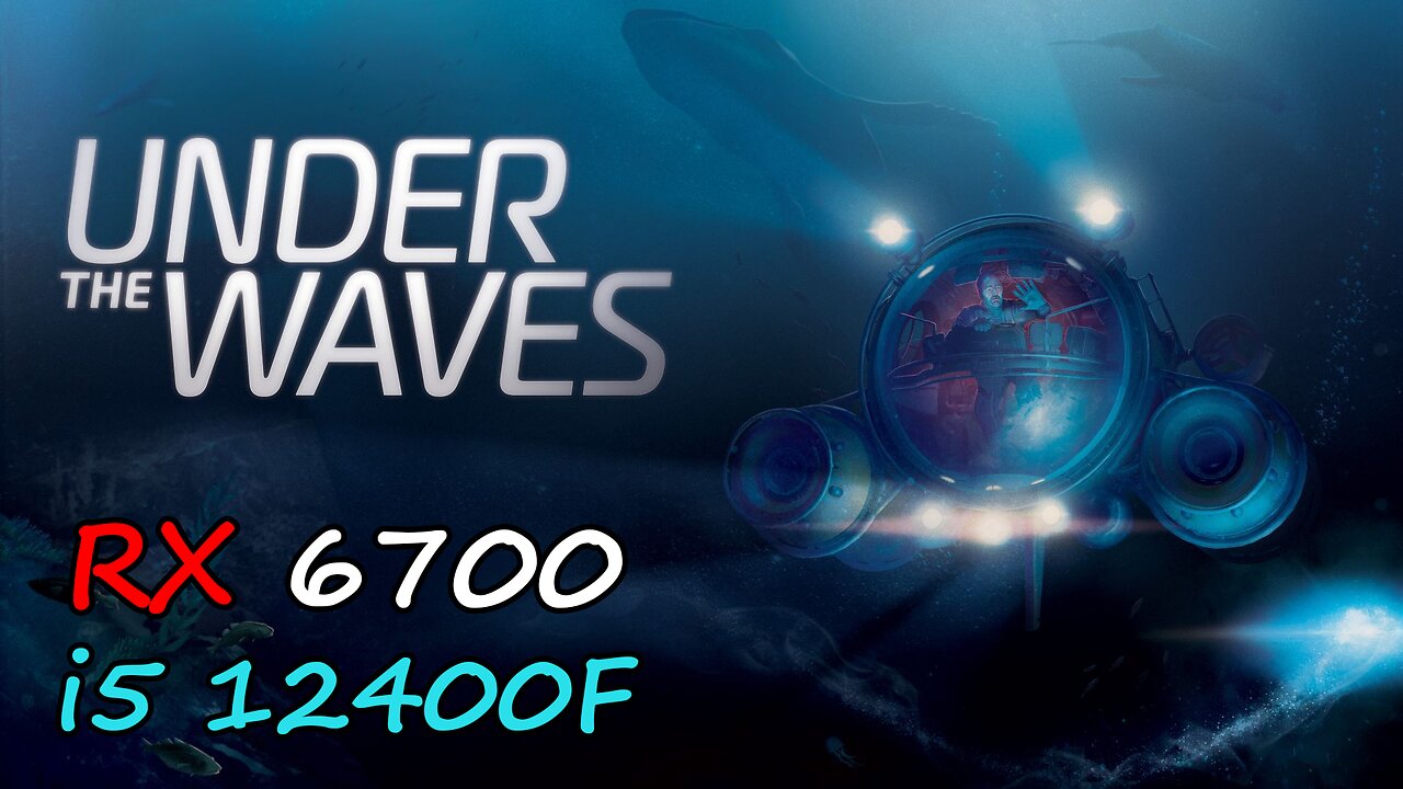 Under The Waves | RX 6700 | i5 12400f | Ultra Settings | Benchmark