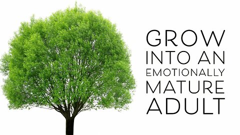 November 10, 2024 - GROW INTO AN EMOTIONALLY MATURE ADULT
