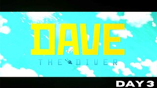 DAVE THE DIVER: The Series DAY 3