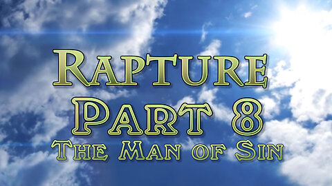 The Rapture: Part 8 Man of Sin: Session 2