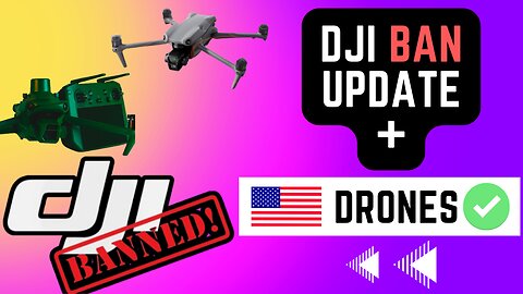 DJI Ban UPDATE & Alternative Drones