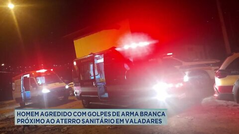 Homem agredido com golpes de arma branca próximo ao aterro sanitário em Gov. Valadares