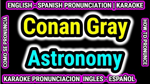 Astronomy - Conan Gray | Como hablar cantar con pronunciacion en ingles nativo español