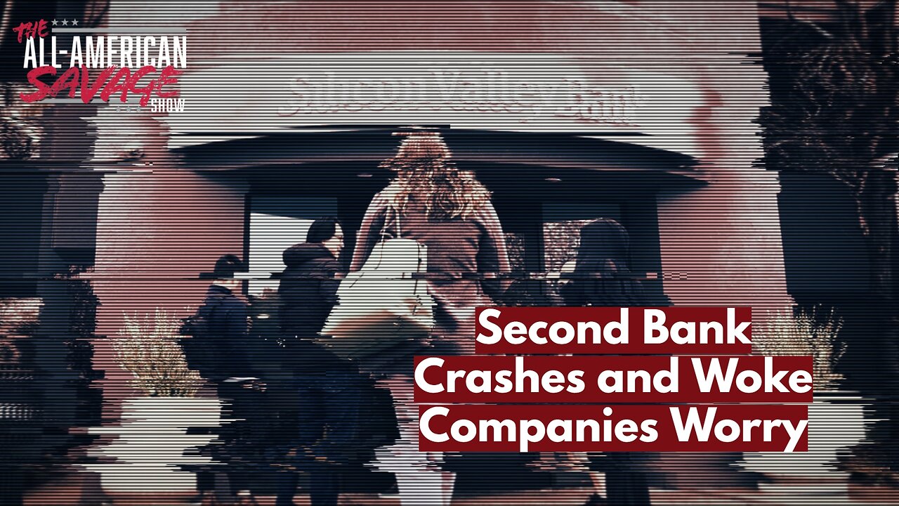 Second bank crashes and woke companies worry.