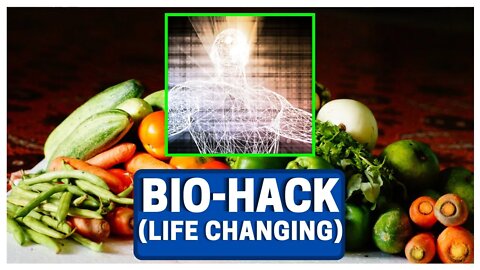 Bio-Hack For HEALTH (Life Changing)