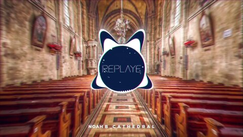 Noah B - c a t h e d r a l | Replaye
