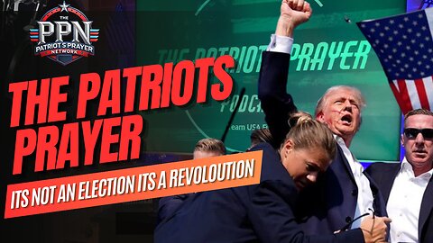 The Patriots Prayer This is Not an Election its A Revolution