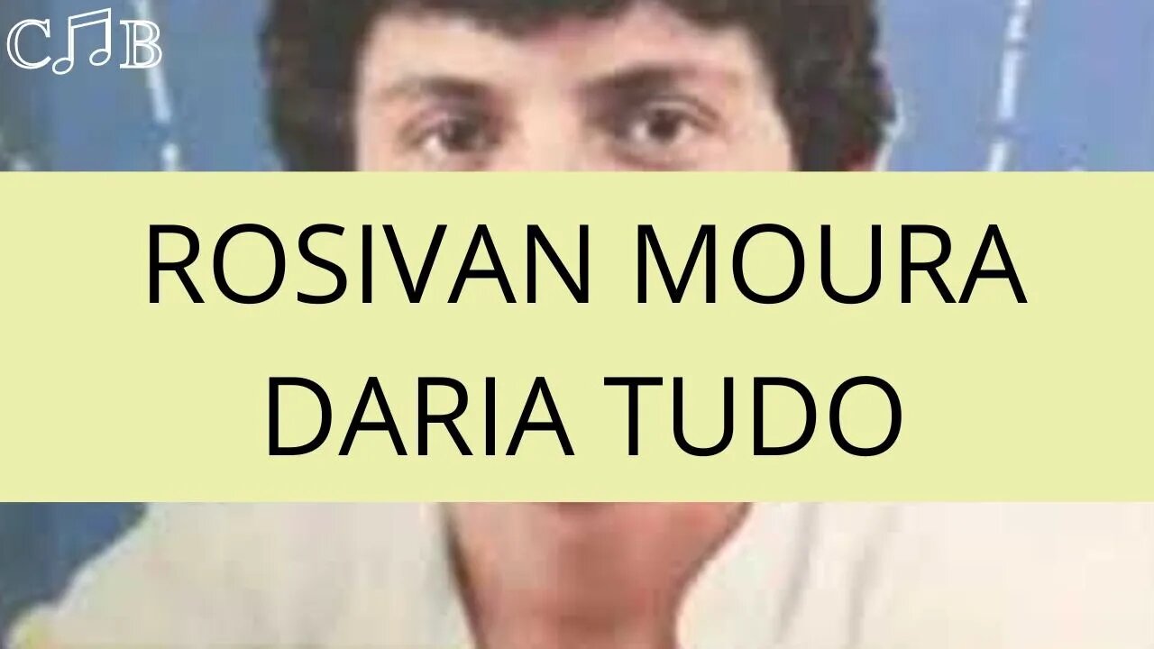 Rosivan Moura - Daria Tudo