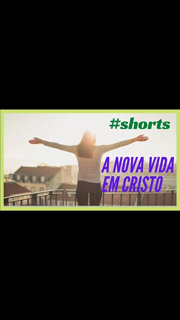 A NOVA VIDA EM CRISTO.#shorts