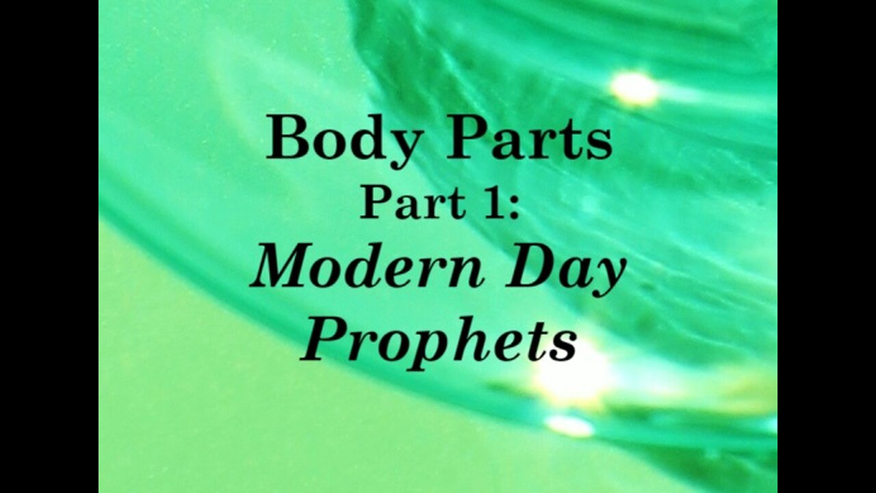 Body Parts - Part 1: Modern Day Prophets