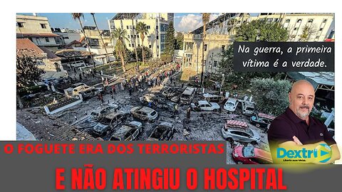 O FOGUETE ERA DOS TERRORISTAS E NÃO ATINGIU O HOSPITAL