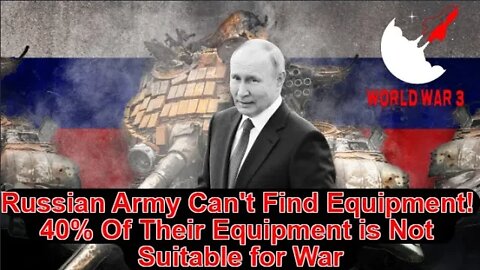 Russian Army Can't Find Equipment! 40% Of Their Equipment is Not Suitable for War - World war 3