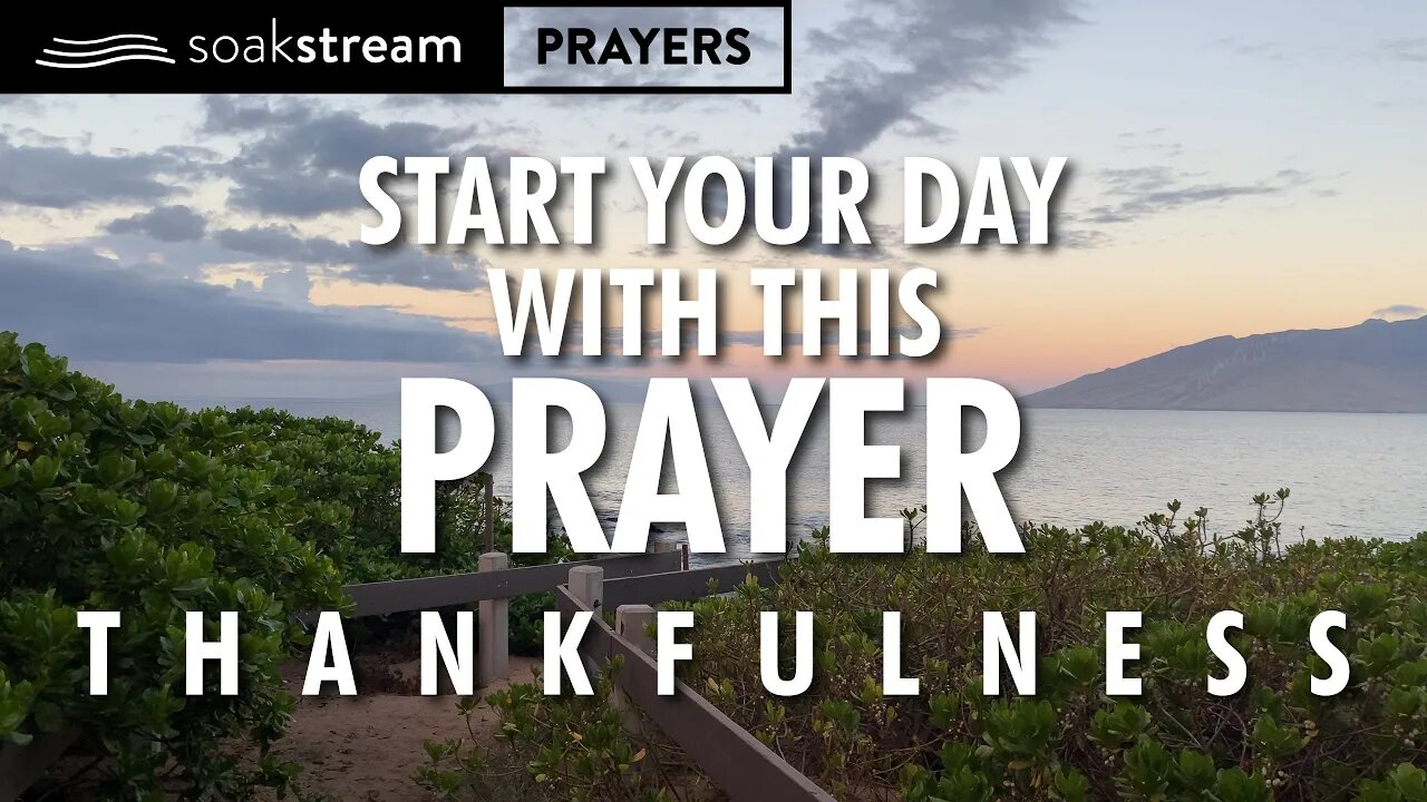 Pray This Prayer Of THANKFULNESS EVERY Morning! It Will Change Your Life!