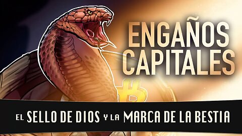 60. Dilo al Mundo | Engaños Capitales: El sello de Dios y la marca de la bestia