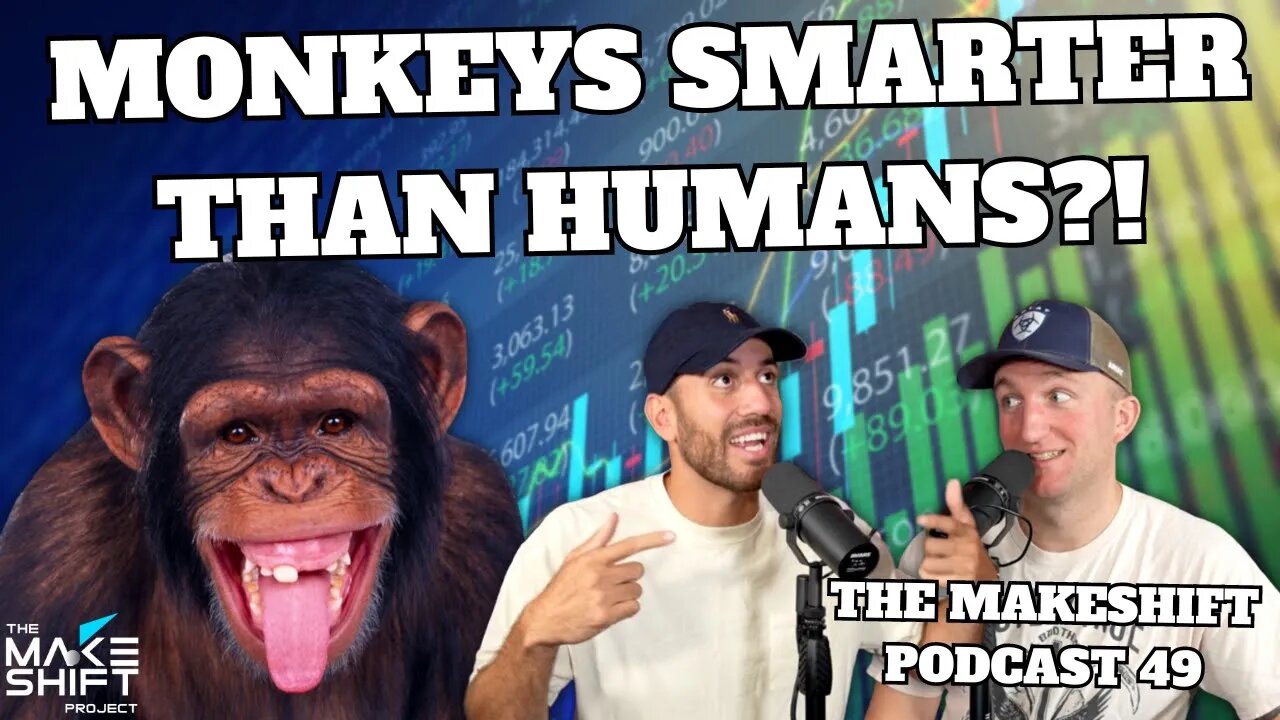 MONKEYS BEAT The STOCK MARKET?! 📈 The Makeshift Podcast 49 🎙️