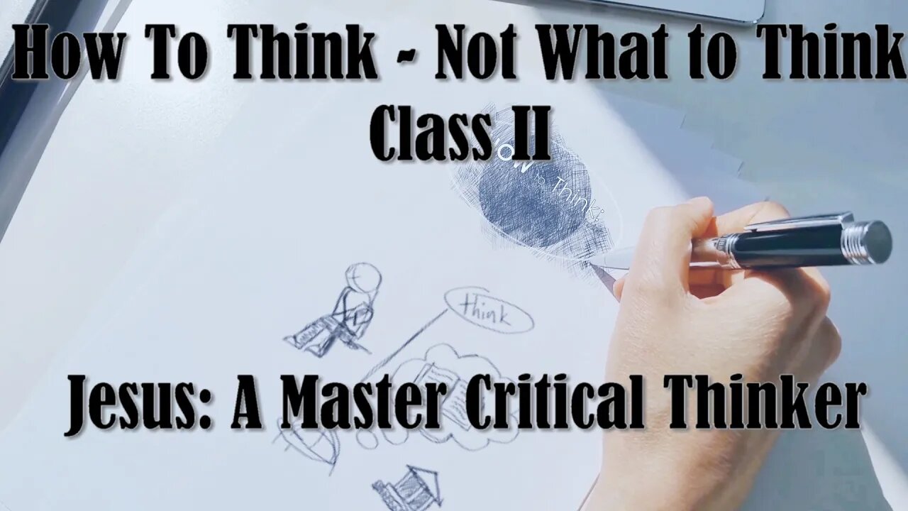 How To Think | Jesus: A Master Critical Thinker| Class II | Reasons for Hope