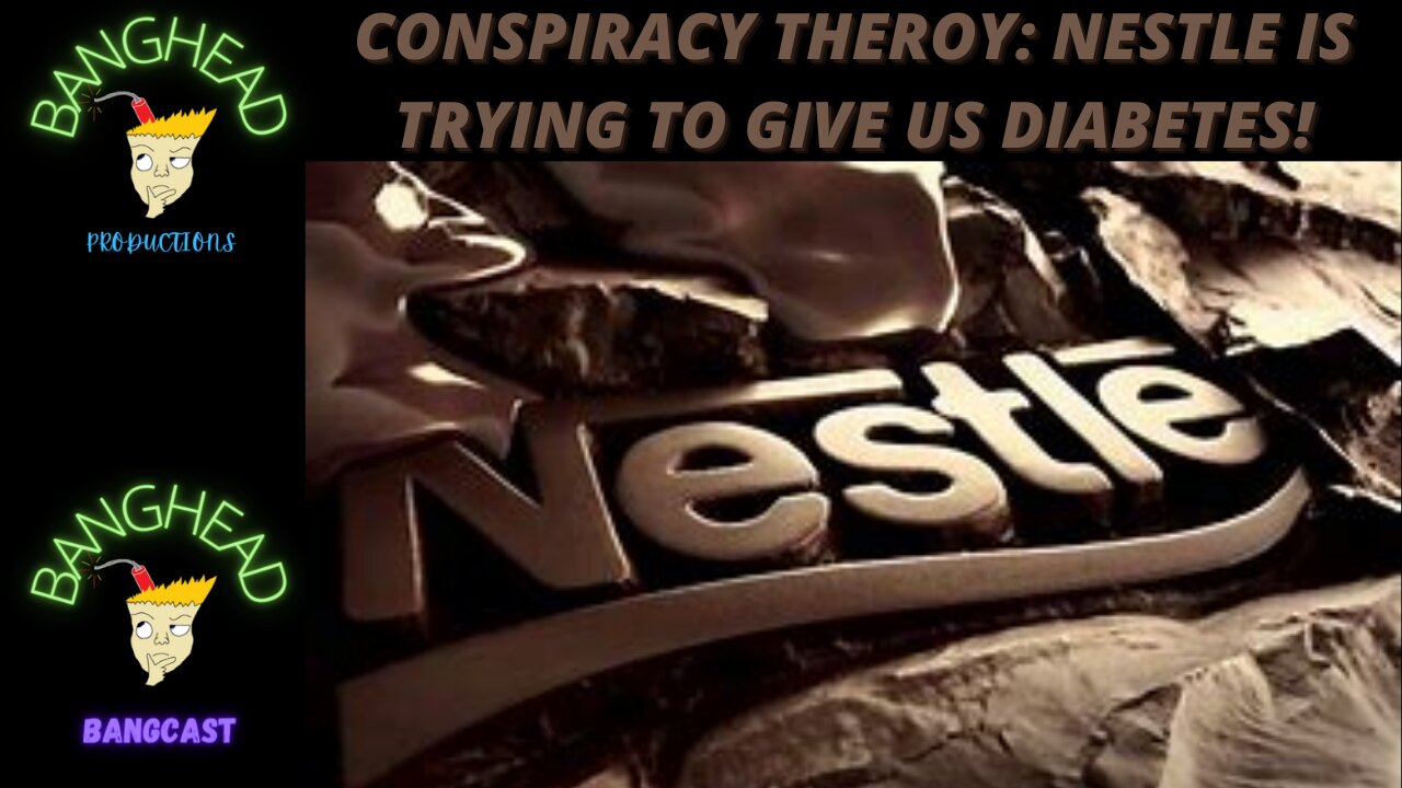 We Created Our Own Conspiracy Theories, Beginning With Nestle