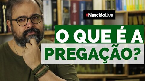 O QUE É A PREGAÇÃO?