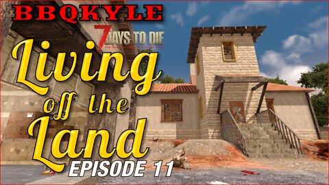 7 Days to Die - Living off the Land: Ep 11