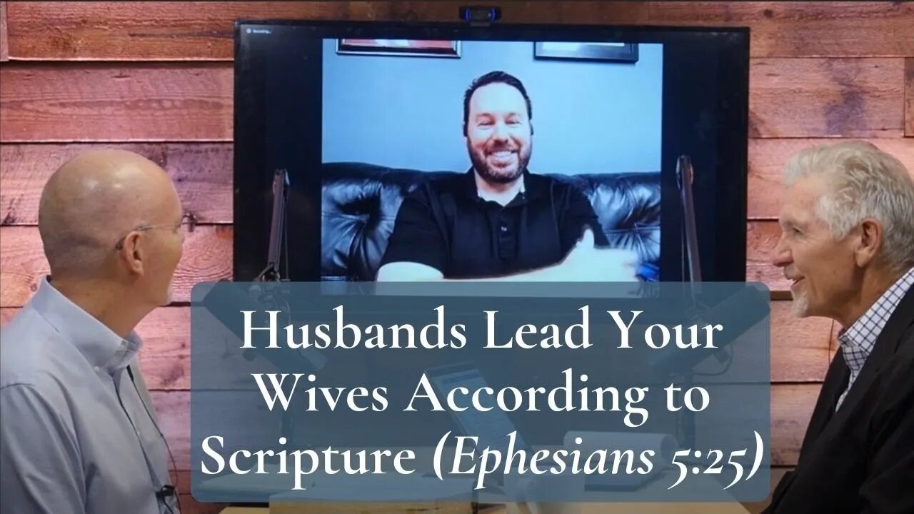 Husbands Lead Your Wives According to Scripture (Ephesians 5:25)