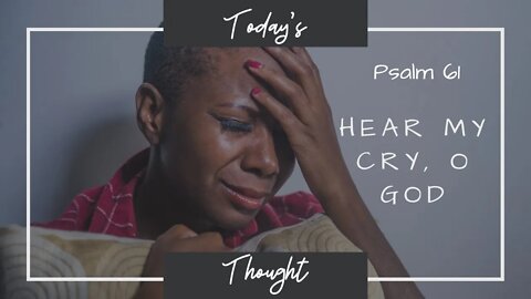 Today's Thought: Psalm 61 - Hear my cry, O God