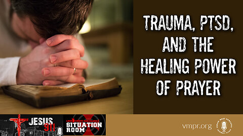 29 Mar 23, Jesus 911: Trauma, PTSD, and the Healing Power of Prayer