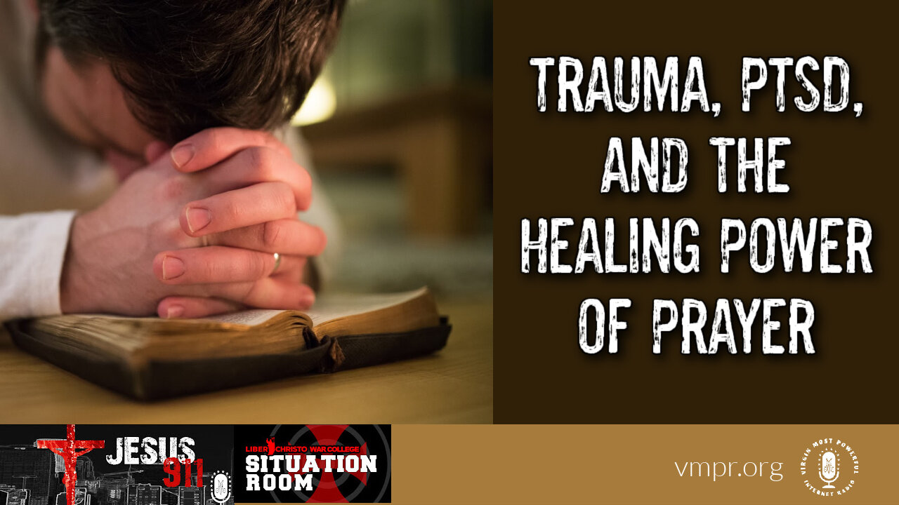 29 Mar 23, Jesus 911: Trauma, PTSD, and the Healing Power of Prayer