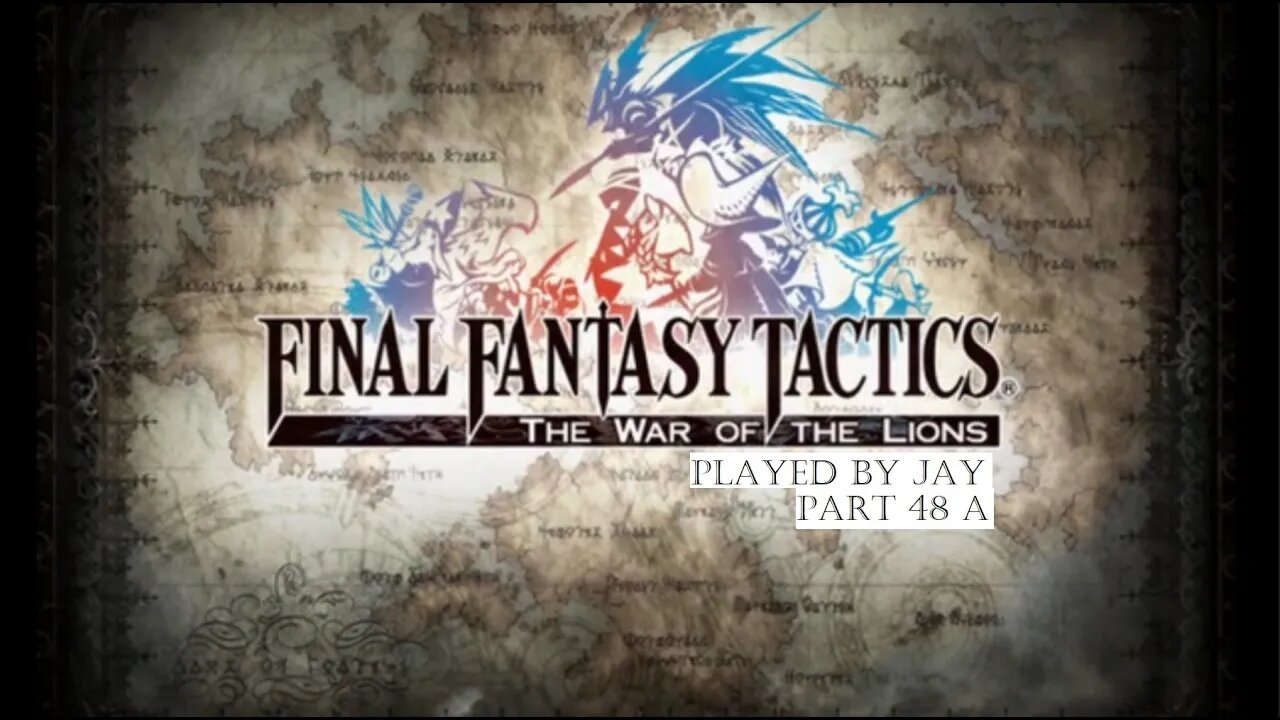 Jay plays Final Fantasy Tactics: The War of the Lions part 48A