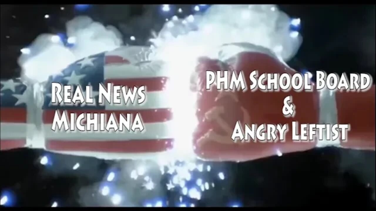 Real News Michiana VS PHM School Board & Angry Leftist