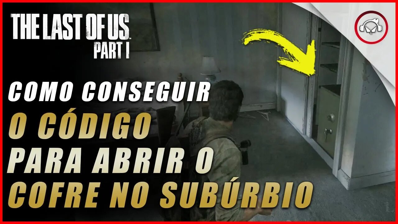 The last of us Parte 1 PS5, A localização do código do cofre no subúrbio cap 6 | super dica