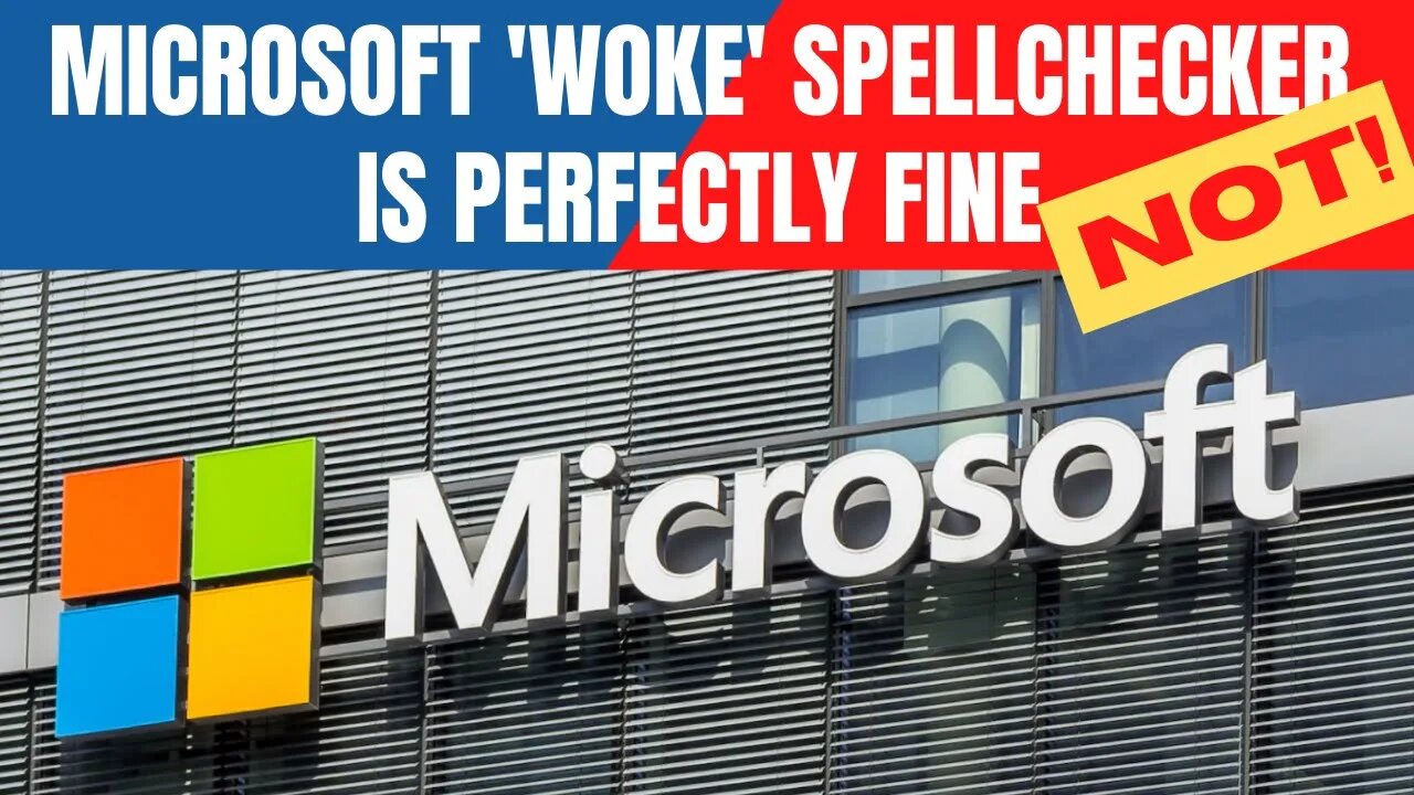 Microsoft's 'Woke' spellchecker is a form of mind control.