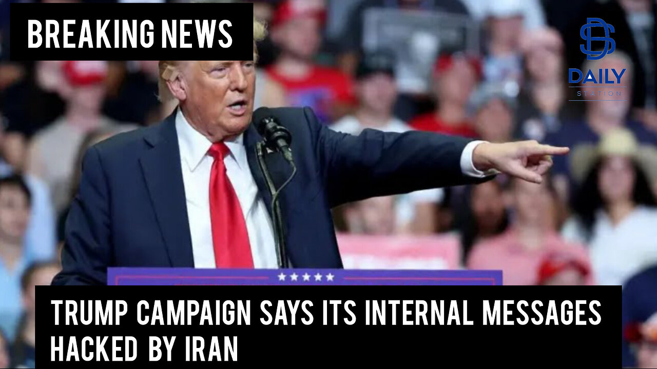 Trump campaign says its internal messages hacked by Iran|Breaking|