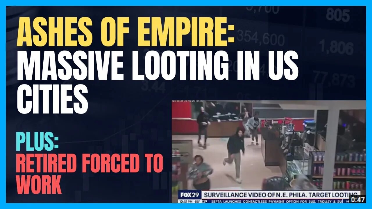 ASHES OF EMPIRE: AMERICAN CITIES LOOTING OUT OF CONTROL; RETURED ELDERLY CAN'T AFFORD NOT TO WORK