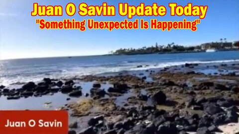 Juan O Savin Update Today 1/5/24: "Something Unexpected Is Happening"