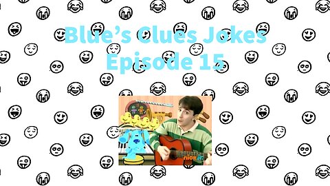 Blue's Clues Jokes - Episode 15 - Blue's Favorite Song