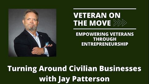 Turning Around Civilian Businesses with Jay Patterson