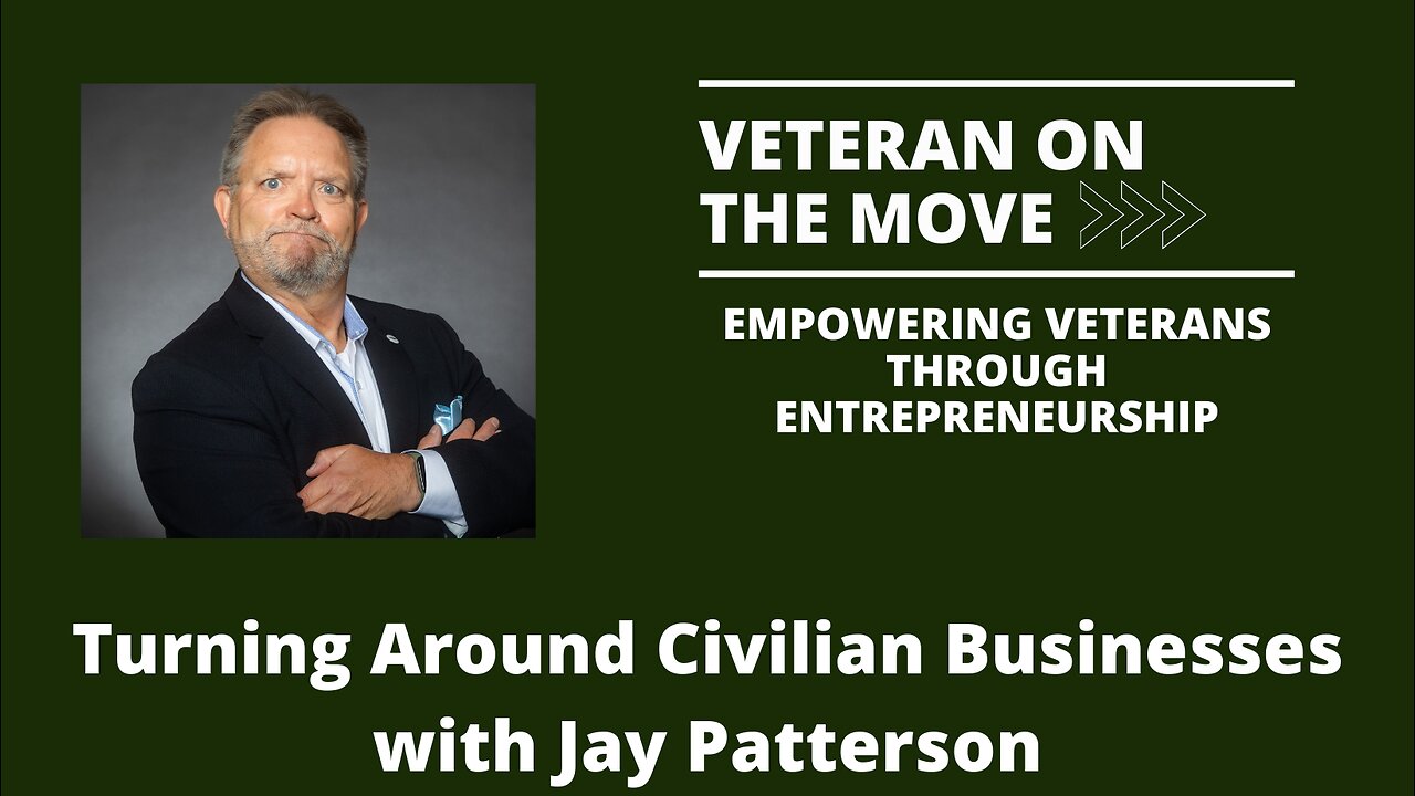 Turning Around Civilian Businesses with Jay Patterson