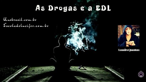 As Drogas e a EDL