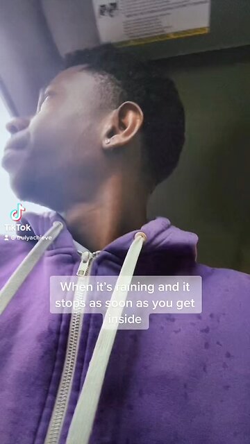 When it’s raining and it stops as soon as you get inside