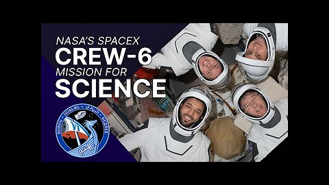 NASA's SpaceX Crew 6 Mission