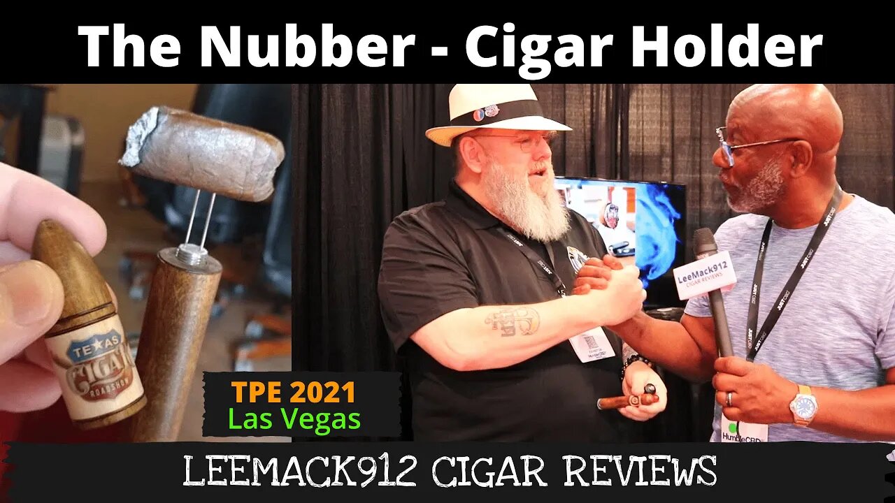 The Nubber Cigar Holder | #TPE2021 | #leemack912 (S07 E92)