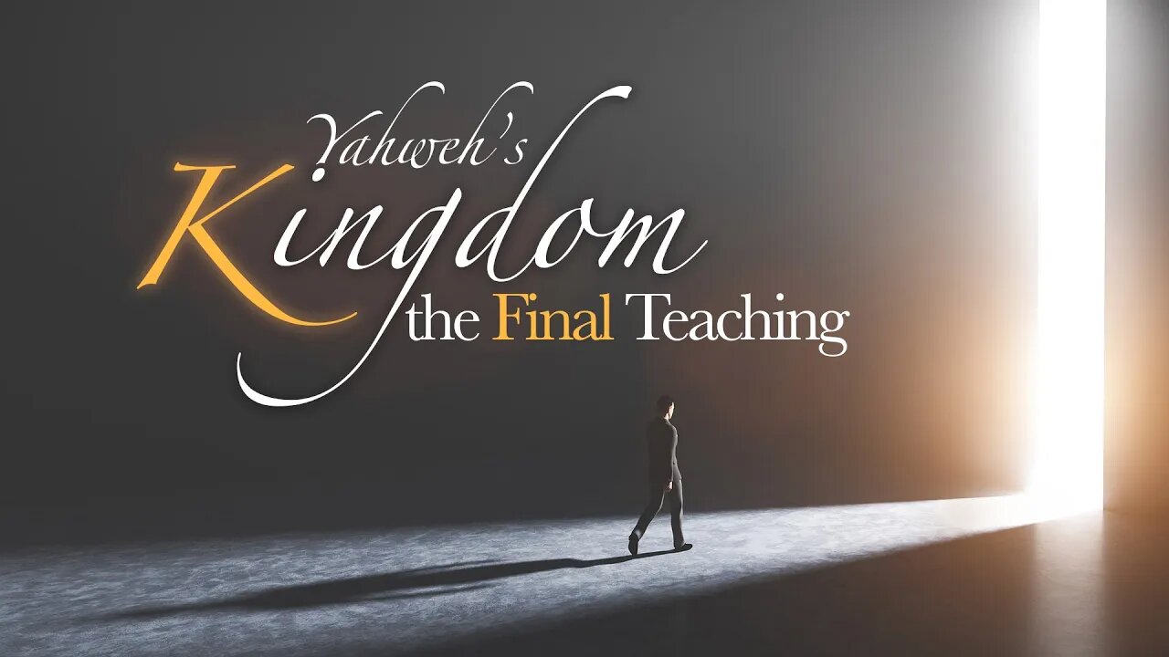 Sabbath, June 26, 2021, "Yahweh's Kingdom - the Final Teaching"