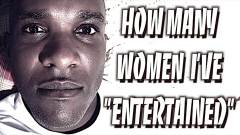 Phoenix James - HOW MANY WOMEN I'VE "ENTERTAINED"