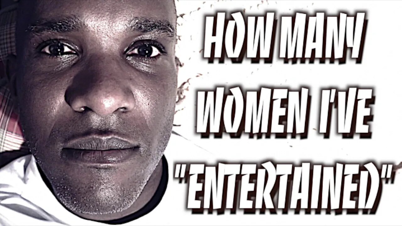 Phoenix James - HOW MANY WOMEN I'VE "ENTERTAINED"