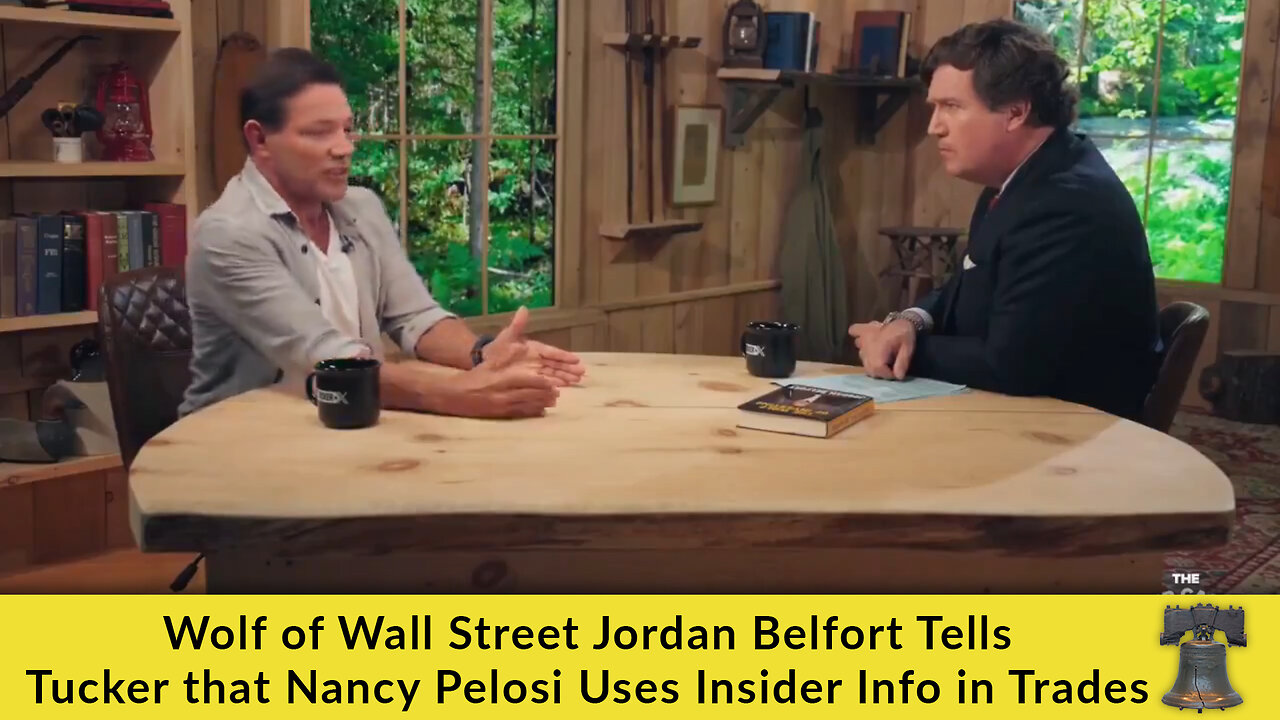 Wolf of Wall Street Jordan Belfort Tells Tucker that Nancy Pelosi Uses Insider Info in Trades